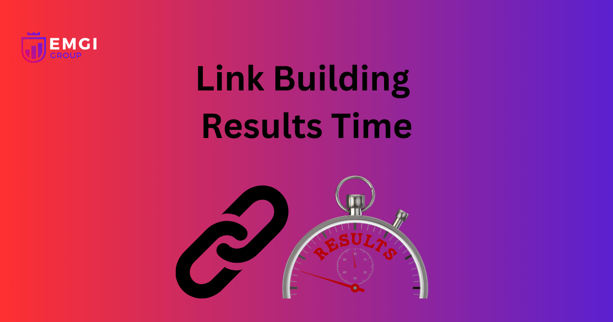 link building results time